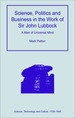 Science, Politics and Business in the Work of Sir John Lubbock: a Man of Universal Mind