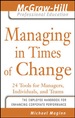 Managing in Times of Change: 24 Tools for Managers, Individuals, and Teams