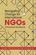 Navigating Change for International Ngos: a Practical Handbook