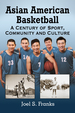 Asian American Basketball: a Century of Sport, Community and Culture