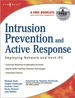 Intrusion Prevention and Active Response: Deploying Network and Host Ips