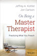 On Being a Master Therapist: Practicing What You Preach