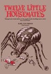 Twelve Little Housemates: Enlarged and Revised Edition of the Popular Book Describing Insects That Live in Our Homes