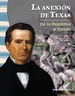 La Anexin De Texas: De La Repblica Al Estado (the Annexation of Texas: From Republic to