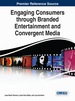 Engaging Consumers Through Branded Entertainment and Convergent Media