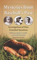 Mysteries From Baseball's Past: Investigations of Nine Unsettled Questions