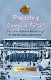 Projecting America, 1958: Film and Cultural Diplomacy at the Brussels World's Fair