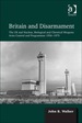 Britain and Disarmament: the Uk and Nuclear, Biological and Chemical Weapons Arms Control and Programmes 1956-1975