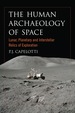 The Human Archaeology of Space: Lunar, Planetary and Interstellar Relics of Exploration