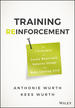 Training Reinforcement: the 7 Principles to Create Measurable Behavior Change and Make Learning Stick