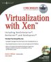 Virtualization With Xen(Tm): Including Xenenterprise, Xenserver, and Xenexpress: Including Xenenterprise, Xenserver, and Xenexpress