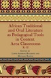 African Traditional and Oral Literature as Pedagogical Tools in Content Area Classrooms: K-12