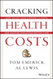 Cracking Health Costs: How to Cut Your Company's Health Costs and Provide Employees Better Care