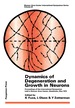 Dynamics of Degeneration and Growth in Neurons: Proceedings of the International Symposium Held in Wenner-Gren Center, Stockholm, May 1973