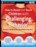 How to Reach and Teach Children With Challenging Behavior (K-8): Practical, Ready-to-Use Interventions That Work