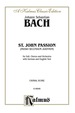 St. John Passion (Passio Secundum Johannem), Bwv 245: for Solo, Satb Or Ssaattbb Chorus/Choir and Orchestra With German and English Text (Choral Score)