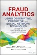 Fraud Analytics Using Descriptive, Predictive, and Social Network Techniques: a Guide to Data Science for Fraud Detection