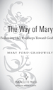 The Way of Mary: Following Her Footsteps Toward God