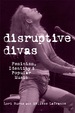 Disruptive Divas