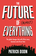 The Future of Almost Everything