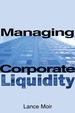 Managing Corporate Liquidity