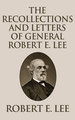 Recollections and Letters of General Robert E. Lee