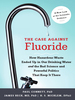 The Case Against Fluoride