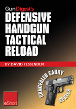 Gun Digest's Defensive Handgun Tactical Reload Eshort