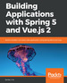 Building Applications With Spring 5 and Vue. Js 2