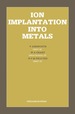 Ion Implantation Into Metals