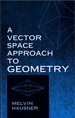 A Vector Space Approach to Geometry