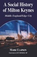 A Social History of Milton Keynes