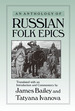 An Anthology of Russian Folk Epics