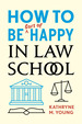 How to Be Sort of Happy in Law School