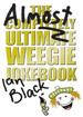 The Almost Completely Ultimate Weegie Jokebook