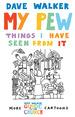 My Pew: Things I Have Seen From It