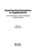 Experiencing Emergence in Organizations