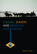 Cinema, Slavery, and Brazilian Nationalism