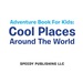 Adventure Book for Kids: Cool Places Around the World