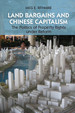 Land Bargains and Chinese Capitalism