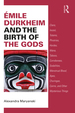 mile Durkheim and the Birth of the Gods