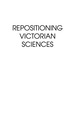 Repositioning Victorian Sciences