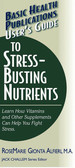 User's Guide to Stress-Busting Nutrients