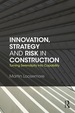 Innovation, Strategy and Risk in Construction