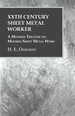 Xxth Century Sheet Metal Worker-a Modern Treatise on Modern Sheet Metal Work