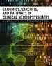 Genomics, Circuits, and Pathways in Clinical Neuropsychiatry