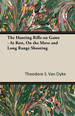 The Hunting Rifle on Game-at Rest, on the Move and Long Range Shooting