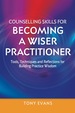 Counselling Skills for Becoming a Wiser Practitioner