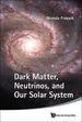 Dark Matter, Neutrinos, and Our Solar..