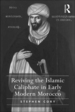 Reviving the Islamic Caliphate in Early Modern Morocco